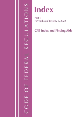 Code of Federal Regulations, Index and Finding Aids, Revised as of January  1, 2022: Part 1