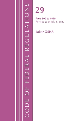 Code of Federal Regulations, TITLE 29 LABOR OSHA 900-1899, Revised as of  July 1, 2022
