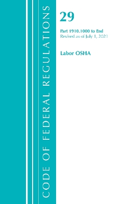 Code of Federal Regulations, Title 29 Labor/OSHA 1910.1000-End, Revised as  of July 1, 2021