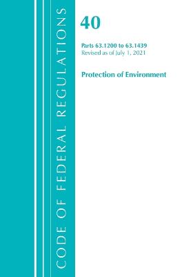Code of Federal Regulations, Title 40 Protection of the Environment  63.1200-63.1439, Revised as of July 1, 2021