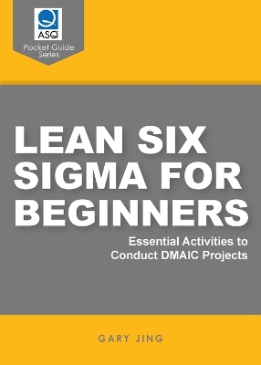Lean Six Sigma for Beginners: Essential Activities to Conduct DMAIC Projects