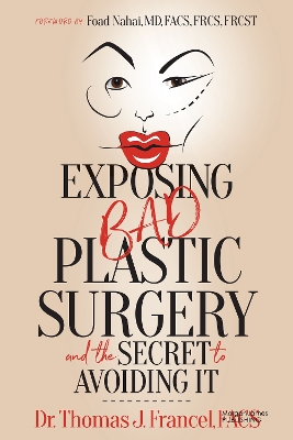 Exposing Bad Plastic Surgery: and the Secret to Avoiding It
