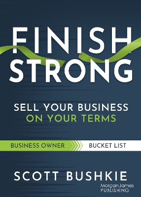 Finish Strong: Sell Your Business on Your Terms