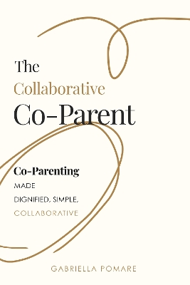 Collaborative Co Parent: Co-Parenting made dignified, simple, collaborative