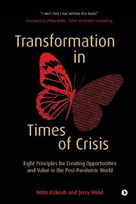 Transformation in Times of Crisis: Eight Principles for Creating Opportunities and Value in the Post-Pandemic  World