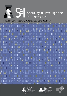 Security & Intelligence: Volume 10, Number 1, Spring 2025