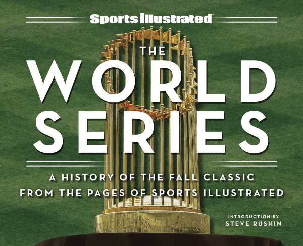World Series: A History of the Fall Classic from the Pages of Sports Illustrated