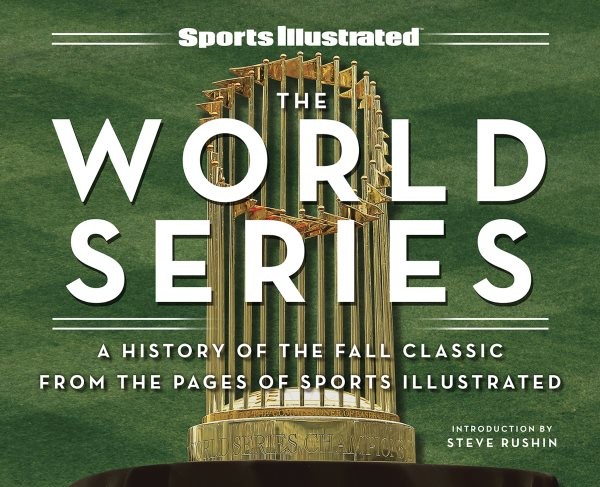 World Series: A History of the Fall Classic from the Pages of Sports Illustrated