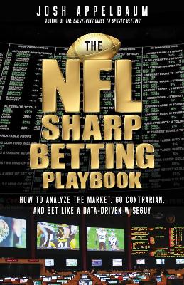 NFL Sharp Betting Playbook: How to Analyze the Market, Go Contrarian, and Bet Like a Data-Driven Wiseguy