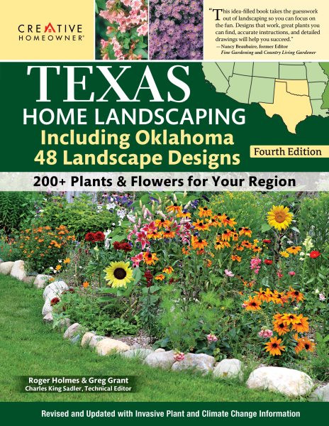 Texas Home Landscaping including Oklahoma, 4th Edition: 48 Landscape Designs with 200+ Plants & Flowers for Your Region