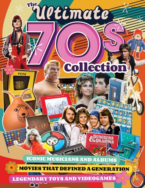 Ultimate 70s Collection: Iconic Musicians and Albums, Movies that Defined a Generation, Legendary Toys and Videogames