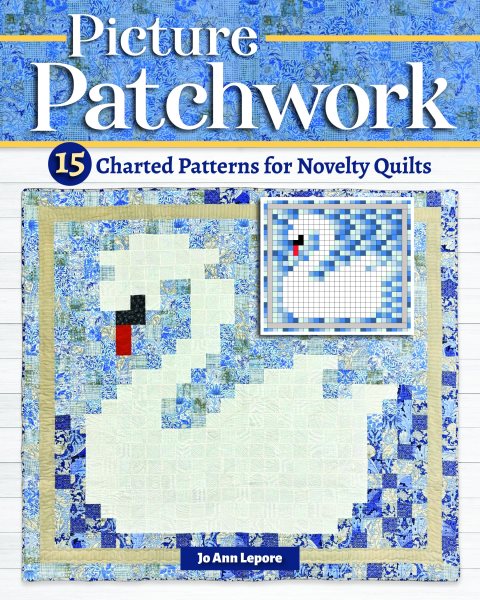 Picture Patchwork: 15 Charted Patterns for Novelty Quilts