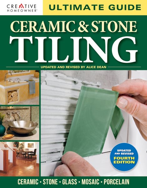 Ultimate Guide: Ceramic & Stone Tiling, 4th edition: Ceramic * Stone * Glass * Mosaic * Porcelain