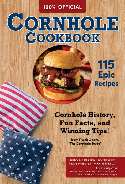 Official Cornhole Cookbook: 115 Epic Recipes: Cornhole History, Fun Facts, and Winning Tips!