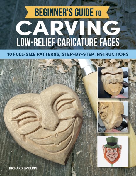 Beginner's Guide to Carving Low-Relief Caricature Faces: 10 Full-Size Patterns, Step-by-Step Instructions