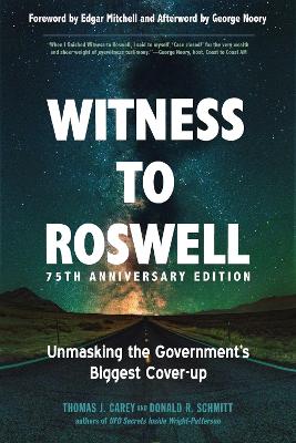 Witness to Roswell, 75th Anniversary Edition: Unmasking the Government's Biggest Cover-up