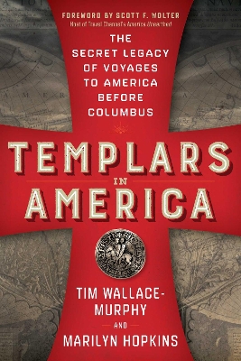 Templars in America: The Secret Legacy of Voyages to America Before Columbus 10th Revised edition