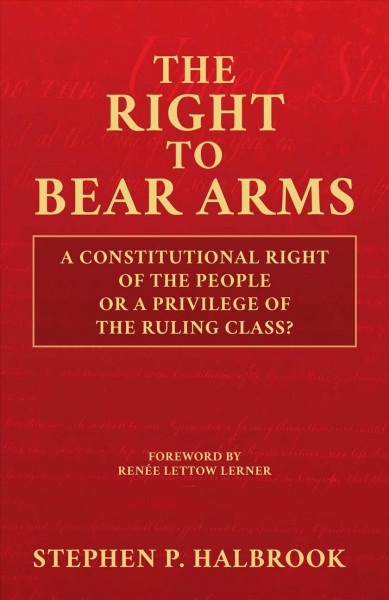 Right to Bear Arms: A Constitutional Right of the People or a Privilege of the Ruling Class?