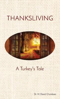 Thanksliving: A Turkey's Tale Dr. M. David Chambers ed.
