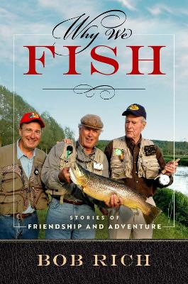 Why We Fish: Stories of Friendship and Adventure Not for Online
