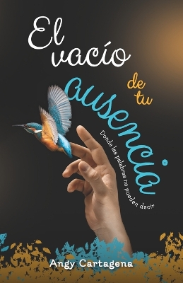 vacío de tu ausencia: Donde las palabras no pueden decir