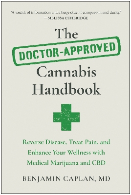 Doctor-Approved Cannabis Handbook: Reverse Disease, Treat Pain, and Enhance Your Wellness with Medical  Marijuana and CBD