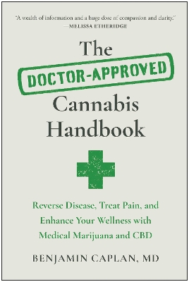 Doctor-Approved Cannabis Handbook: Reverse Disease, Treat Pain, and Enhance Your Wellness with Medical Marijuana and CBD