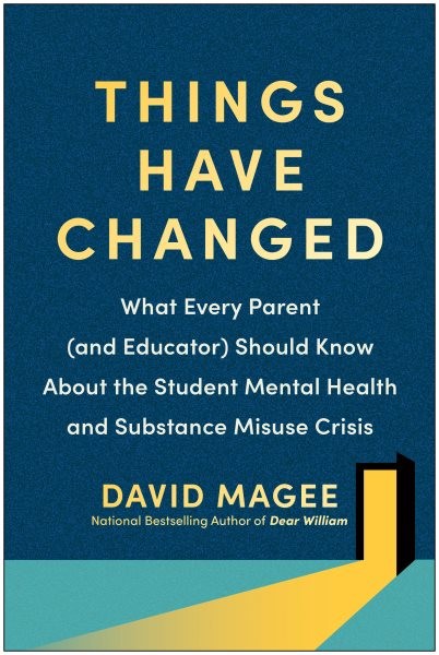 Things Have Changed: What Every Parent (and Educator) Should Know About the Student Mental Health and Substance Misuse Crisis