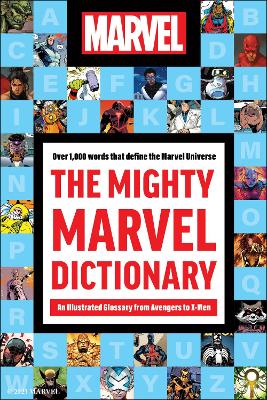 Mighty Marvel Dictionary: An Illustrated Glossary from Avengers to X-Men