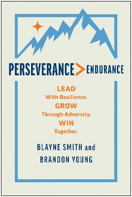 Perseverance > Endurance: Lead with Resilience. Grow Through Adversity. Win Together.