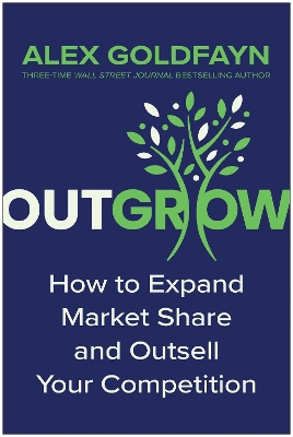 Outgrow : How to Expand Market Share and Outsell Your Competition
