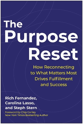 Purpose Reset: How Reconnecting To What Matters Most Drives Fulfillment And Success
