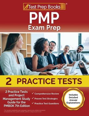 PMP Exam Prep 2023 and 2024: 2 Practice Tests and Project Management Study Guide for the PMBOK 7th  Edition [ Includes Detailed Answer Explanations]