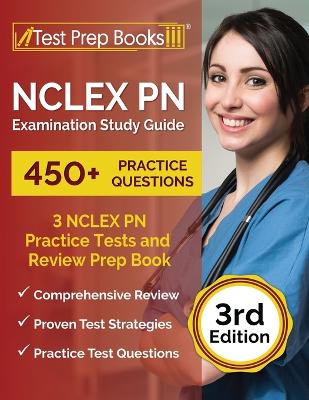 NCLEX PN Examination Study Guide: 3 NCLEX PN Practice Tests (450plus Questions) and Review Prep Book [ 3rd Edition]