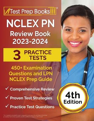 NCLEX PN Review Book 2023 - 2024: 3 Practice Tests (450plus Examination Questions) and LPN NCLEX Prep Guide [ 4th  Edition]
