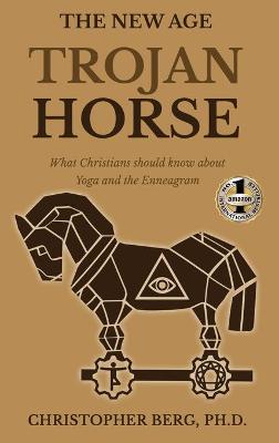 New Age Trojan Horse: What Christians Should Know About Yoga And The Enneagram