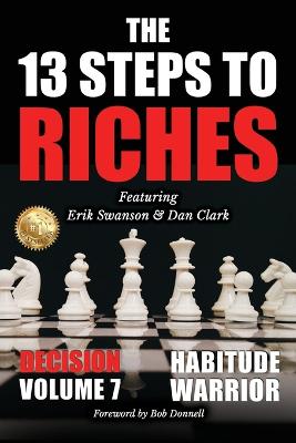 13 Steps to Riches - Habitude Warrior Volume 7: DECISION with Erik Swanson and Dan Clark