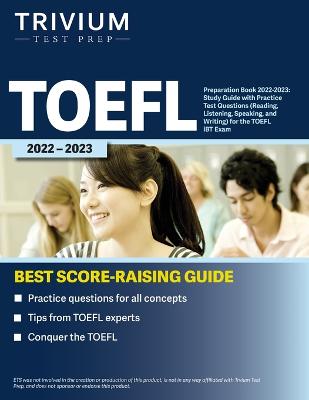 TOEFL Preparation Book 2022-2023: Study Guide with Practice Test Questions (Reading, Listening, Speaking, and  Writing) for the TOEFL iBT Exam