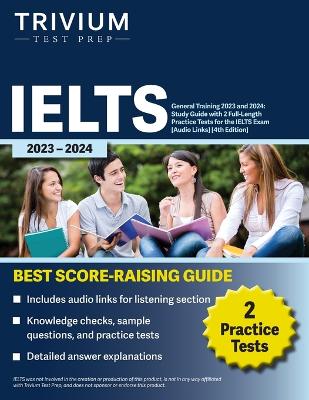IELTS General Training 2023: Study Guide with 2 Full-Length Practice Tests for the International English  Language Testing System Exam [ Audio Links] [ 4th Edition]