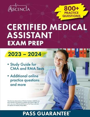 Certified Medical Assistant Exam Prep 2023-2024: 800plus Practice Questions, Study Guide for CMA and RMA Tests