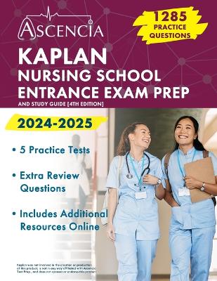 Kaplan Nursing School Entrance Exam Prep 2024-2025: 1,285 Practice Questions and Study Guide [ 4th Edition]