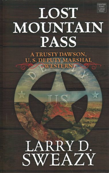 Lost Mountain Pass: A Trusty Dawson, U. S. Deputy Marshal Western Large type / large print edition
