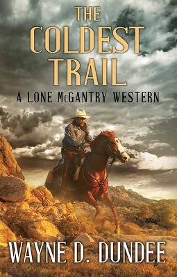 Coldest Trail: A Lone McGantry Western Large type / large print edition