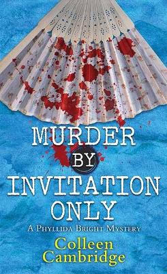 Murder by Invitation Only: A Phyllida Bright Mystery Large type / large print edition
