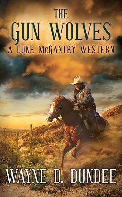 Gun Wolves: A Lone McGantry Western Large type / large print edition