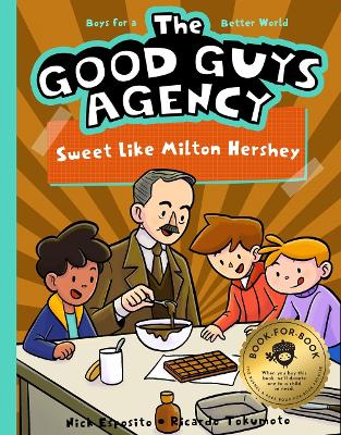 Good Guys Agency: Sweet Like Milton Hershey: Boys for a Better World