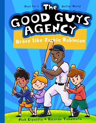 Good Guys Agency: Brave Like Jackie Robinson: Boys for a Better World