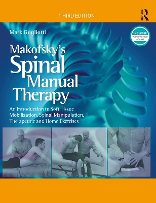 Makofskys Spinal Manual Therapy: An Introduction to Soft Tissue Mobilization, Spinal Manipulation,  Therapeutic and Home Exercises 3rd edition