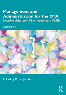 Management and Administration for the OTA: Leadership and Management Skills 2nd edition