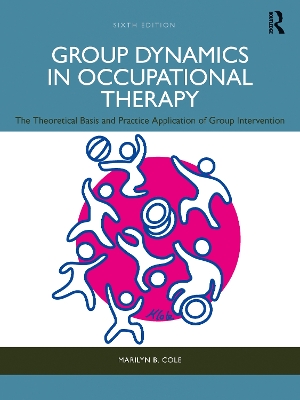 Group Dynamics in Occupational Therapy: The Theoretical Basis and Practice Application of Group Intervention 6th edition